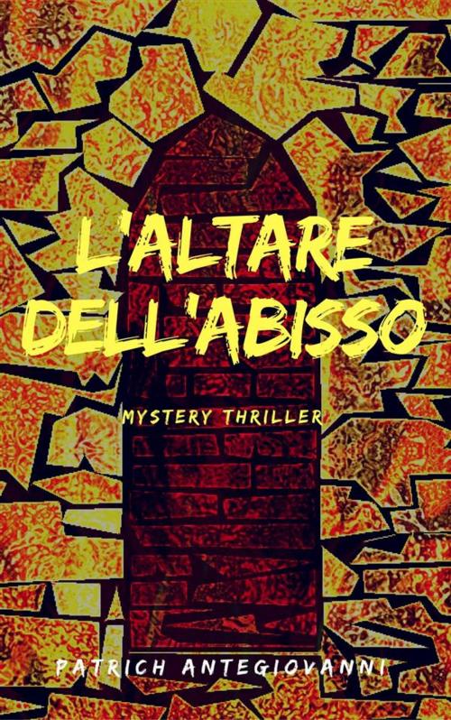 Cover of the book L'Altare dell'Abisso by Patrich Antegiovanni, Patrich Antegiovanni
