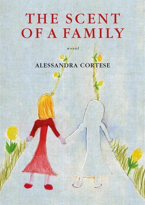 Cover of the book The scent of a family by Alessandra Cortese, Alessandra Cortese