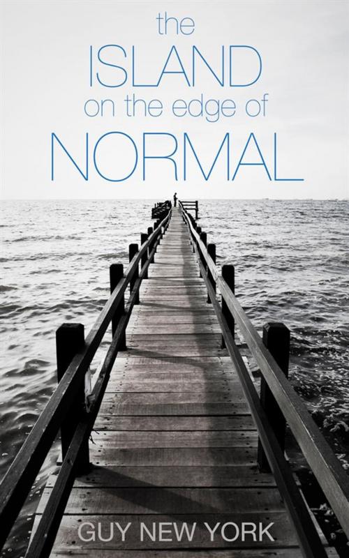 Cover of the book The Island on the Edge of Normal by Guy New York, Guy New York