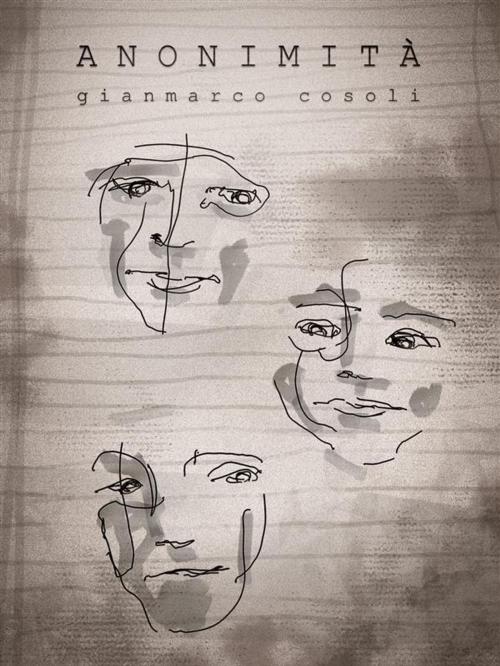 Cover of the book Anonimità by Gianmarco Cosoli, Gianmarco Cosoli