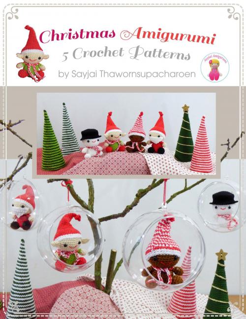 Cover of the book Christmas Amigurumi: 5 Crochet Patterns by Sayjai Thawornsupacharoen, K and J Publishing