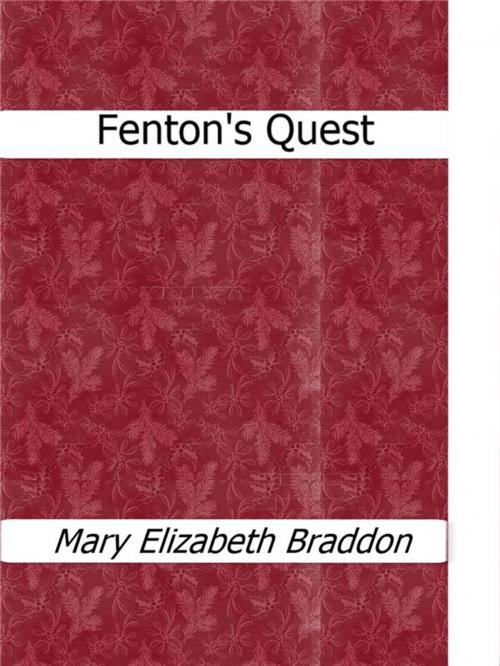 Cover of the book Fenton's Quest by Mary Elizabeth Braddon, Mary Elizabeth Braddon
