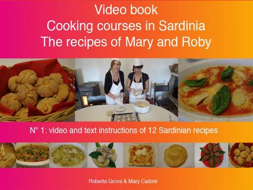 Cover of the book Cooking courses in Sardinia - The recipes of Mary and Roby by Roberta Grova, Roberta Grova