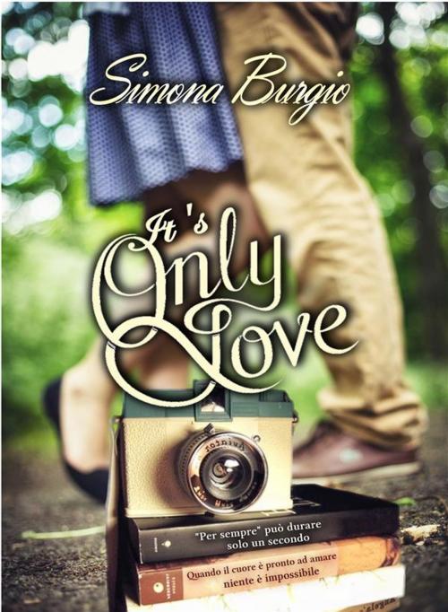 Cover of the book It's only love by Simona Burgio, Simona Burgio