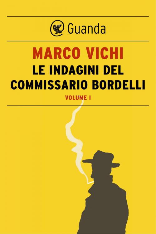 Cover of the book Le indagini del commissario Bordelli. Volume I by Marco Vichi, Guanda