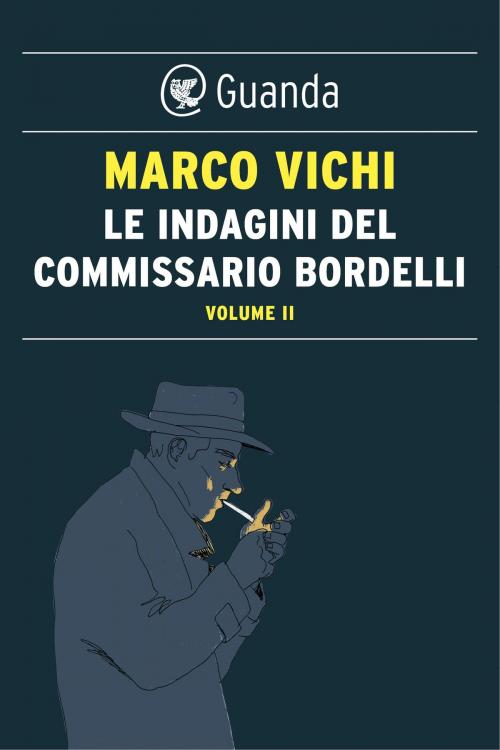 Cover of the book Le indagini del commissario Bordelli. Volume II by Marco Vichi, Guanda