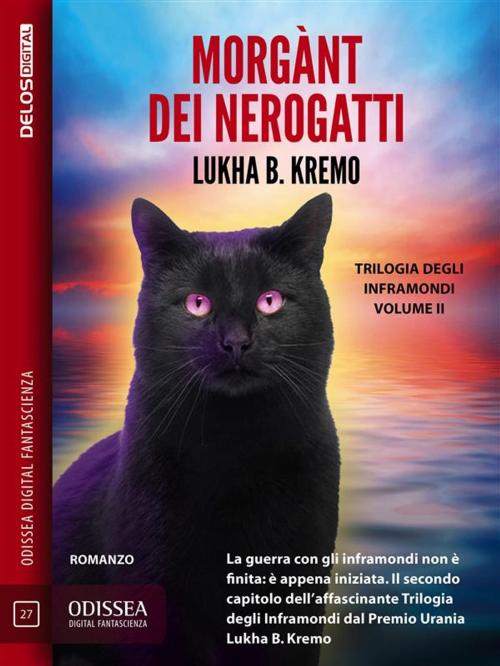 Cover of the book Morgànt dei Nerogatti by Lukha B. Kremo, Delos Digital