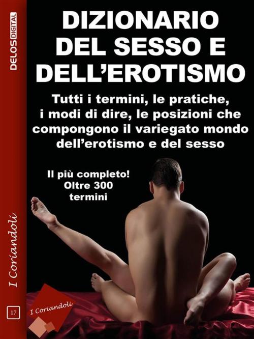 Cover of the book Dizionario del sesso e dell'erotismo by The Writer, Delos Digital