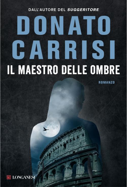 Cover of the book Il maestro delle ombre by Donato Carrisi, Longanesi