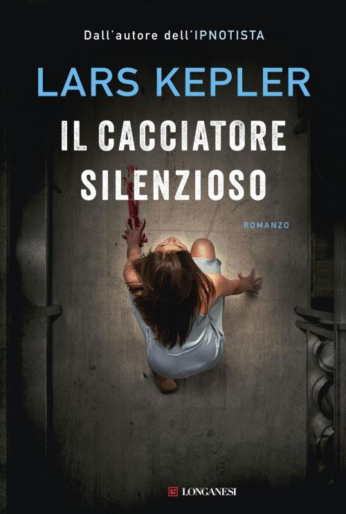Cover of the book Il cacciatore silenzioso by Lars Kepler, Longanesi