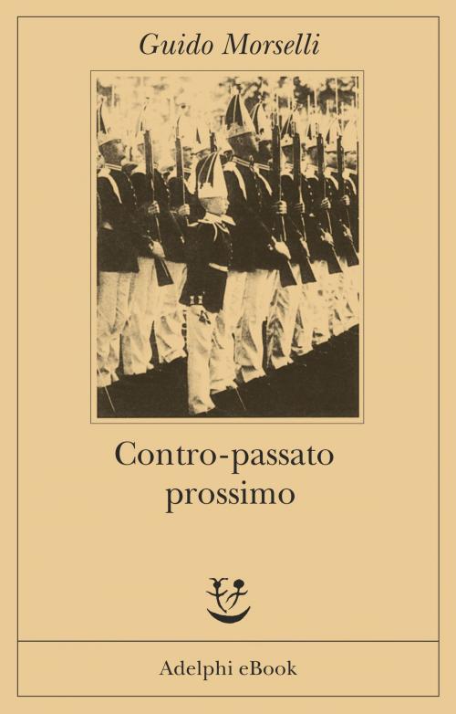 Cover of the book Contro-passato prossimo by Guido Morselli, Adelphi