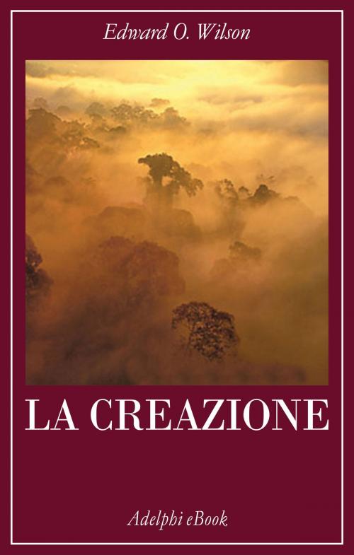 Cover of the book La creazione by Edward O. Wilson, Adelphi