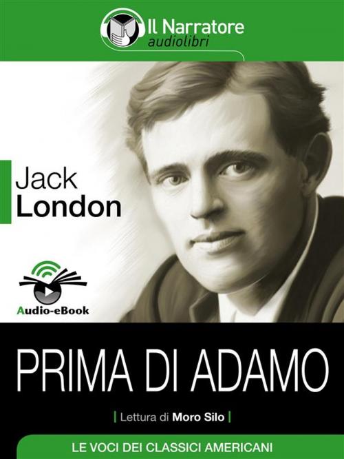 Cover of the book Prima di Adamo (Audio-eBook) by Jack London, Daniel Defoe, Il Narratore