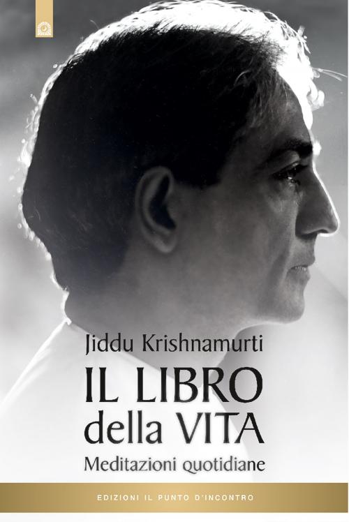 Cover of the book Il libro della vita by Jiddu Krishnamurti, Edizioni Il Punto d'incontro