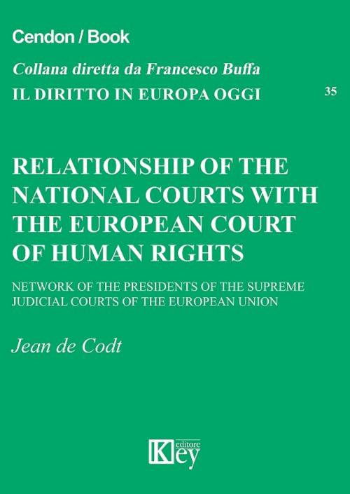 Cover of the book RELATIONSHIP OF THE NATIONAL COURTS WITH THE EUROPEAN COURT OF HUMAN RIGHTS by Jean de Codt, Key Editore Srl