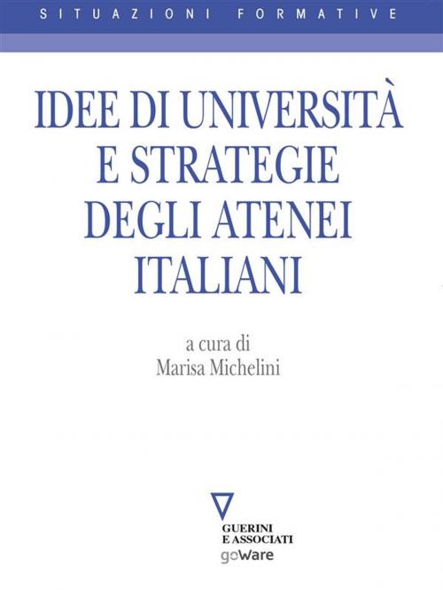 Cover of the book Idee di Università e strategie degli Atenei italiani by a cura di Marisa Michelini, goWare e Edizioni Angelo Guerini e Associati SpA