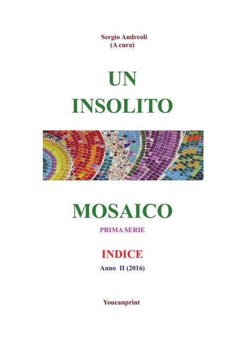 Cover of the book Un insolito mosaico - Indice by Sergio Andreoli, Youcanprint