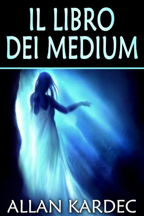 Cover of the book Il libro dei medium by Allan Kardec, Youcanprint