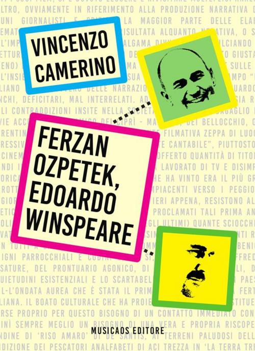 Cover of the book Ferzan Ozpetek, Edoardo Winspeare by Vincenzo Camerino, Musicaos Editore