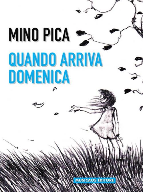 Cover of the book Quando arriva domenica by Mino Pica, Musicaos Editore