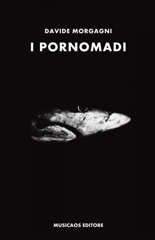Cover of the book I pornomadi by Davide Morgagni, Musicaos Editore