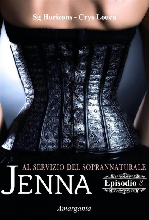 Cover of the book Jenna - Episodio VIII by Crys Louca, SG Horizon, Amarganta Editore