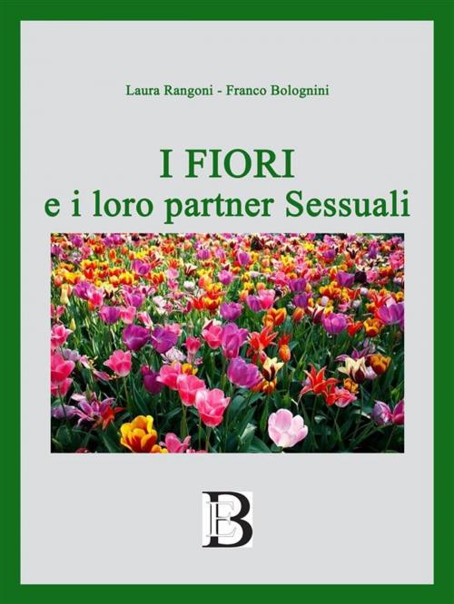 Cover of the book i Fiori e i loro partner Sessuali by Bolognini, Rangoni, Borelli Editore