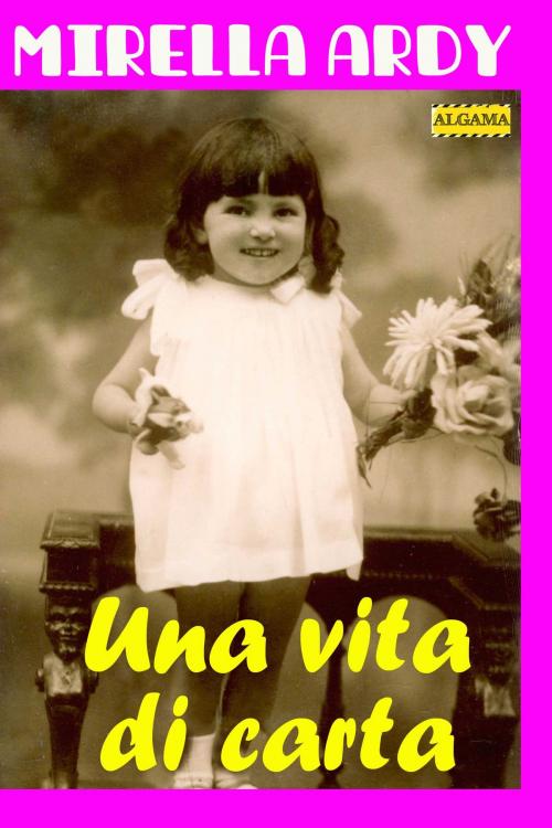 Cover of the book Una vita di carta by Mirella Ardy, Algama