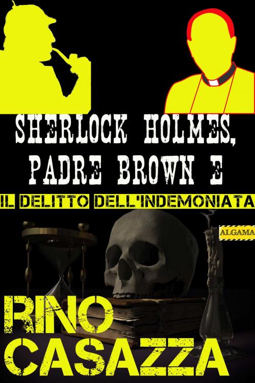 Cover of the book Sherlock Holmes, Padre Brown e il delitto dell’indemoniata by Rino Casazza, Algama