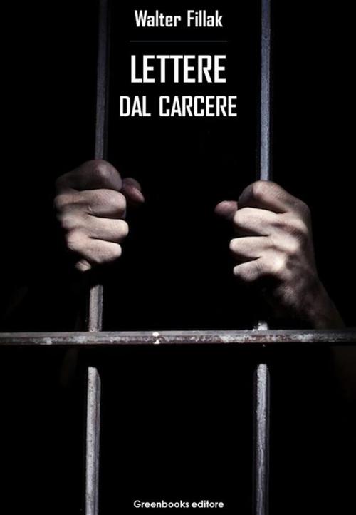 Cover of the book Lettere dal carcere by Walter Fillak, Greenbooks Editore