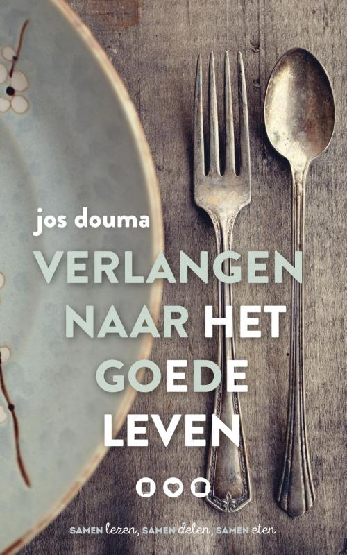 Cover of the book Verlangen naar het goede leven by Jos Douma, VBK Media