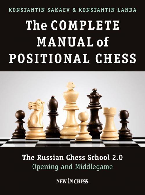 Cover of the book The Complete Manual of Positional Chess by Konstantin Sakaev, Konstantin Landa, New in Chess