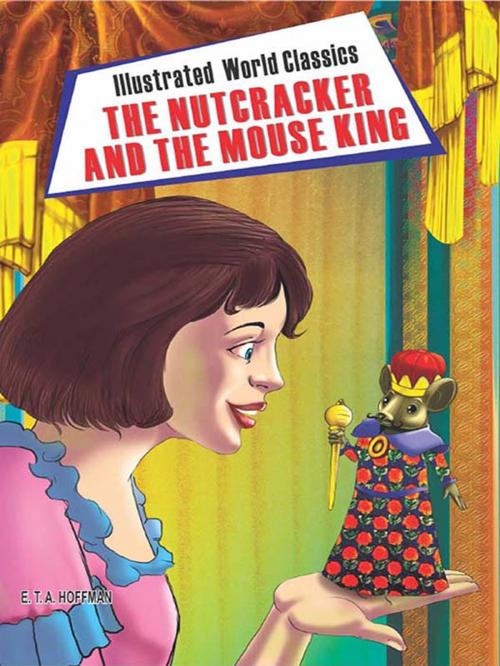 Cover of the book The Nutcracker and the Mouse King: Illustrated World Classics by E.T.A. Hoffmann, Diamond Pocket Books Pvt ltd.