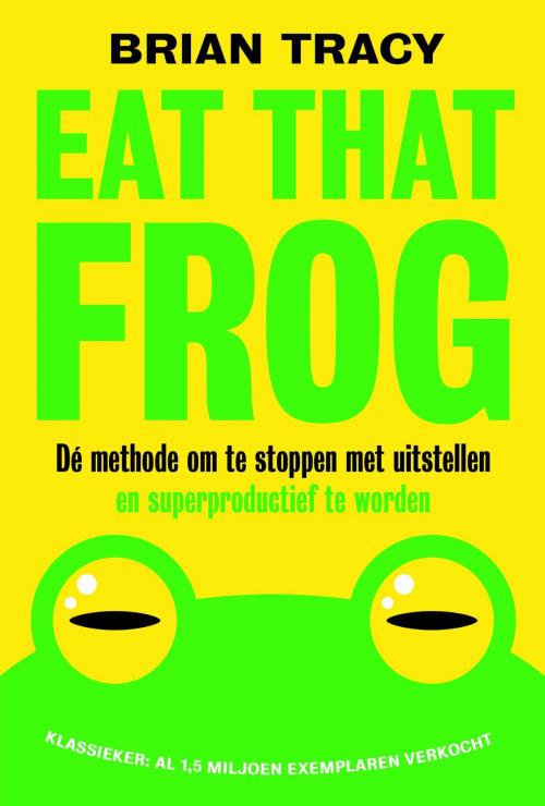 Cover of the book Eat that frog by Brian Tracy, Maven Publishing