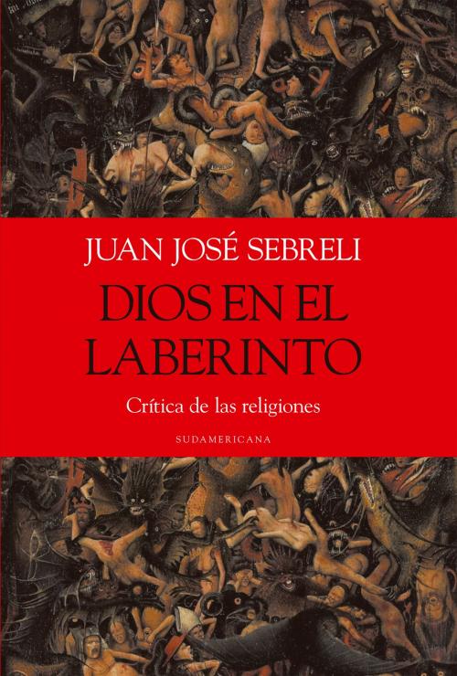 Cover of the book Dios en el laberinto by Juan José Sebreli, Penguin Random House Grupo Editorial Argentina