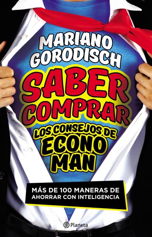 Cover of the book Saber comprar by Mariano Gorodisch, Grupo Planeta - Argentina