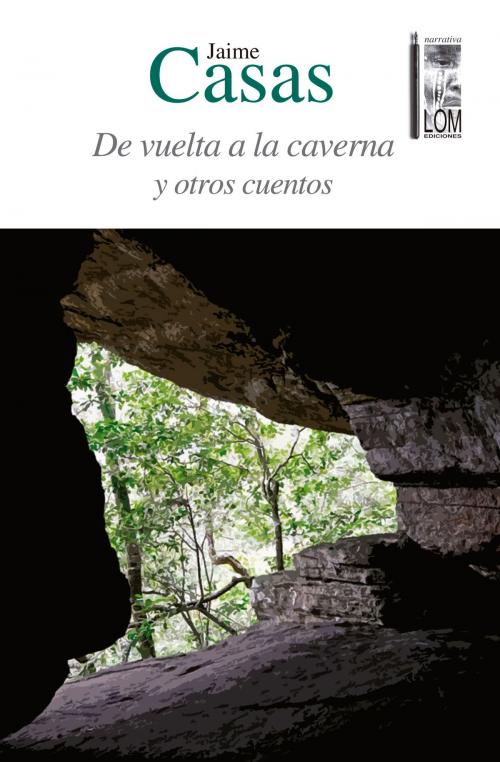 Cover of the book De vuelta a la caverna y otros cuentos by Jaime  Casas, Lom Ediciones