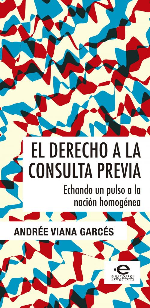 Cover of the book El derecho a la consulta previa by Andrée Viana Garcés, Editorial Pontificia Universidad Javeriana