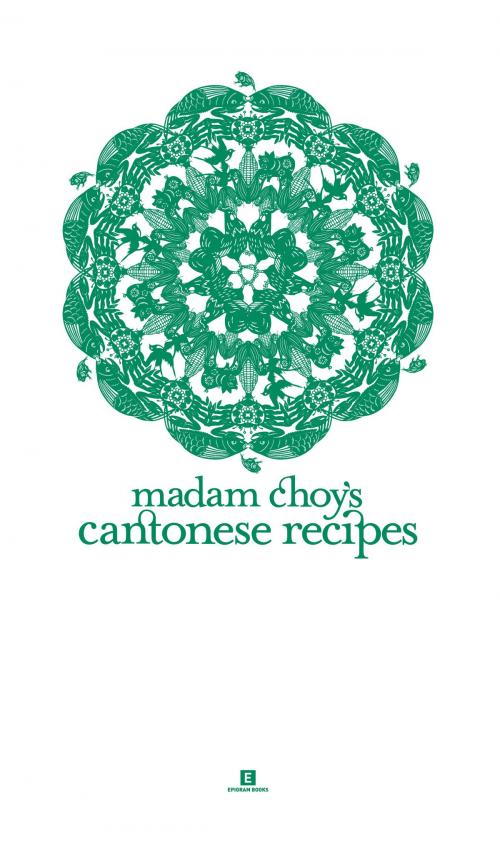 Cover of the book Madam Choy’s Cantonese Recipes by Choy Wai Yuen, Lulin Reutens, Epigram Books