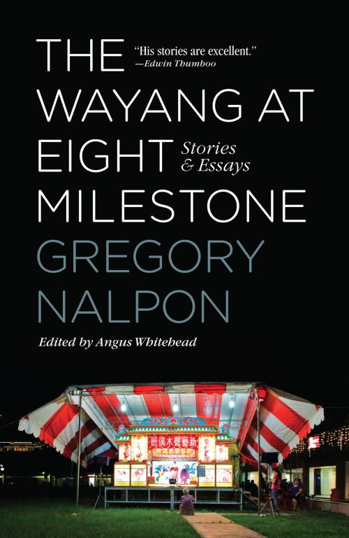 Cover of the book The Wayang at Eight Milestone by Gregory Nalpon, Epigram Books