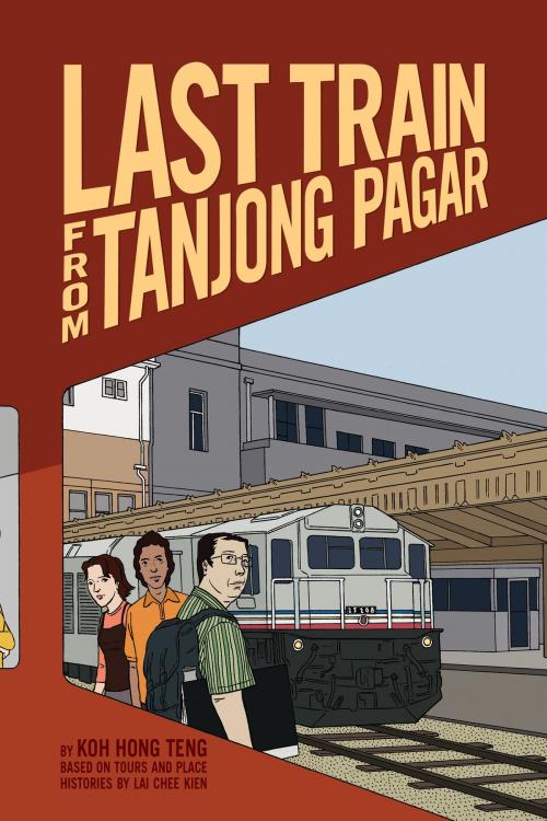 Cover of the book Last Train from Tanjong Pagar by Koh Hong Teng, Epigram Books