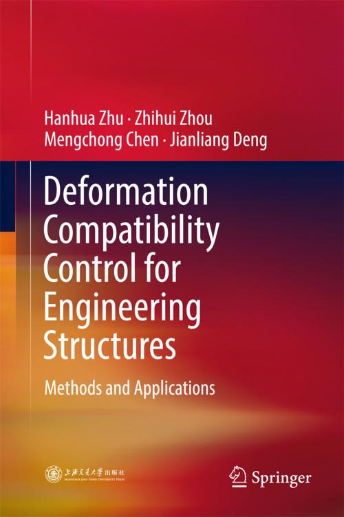 Cover of the book Deformation Compatibility Control for Engineering Structures by Mengchong Chen, Zhihui Zhou, Hanhua Zhu, Jianliang Deng, Springer Singapore