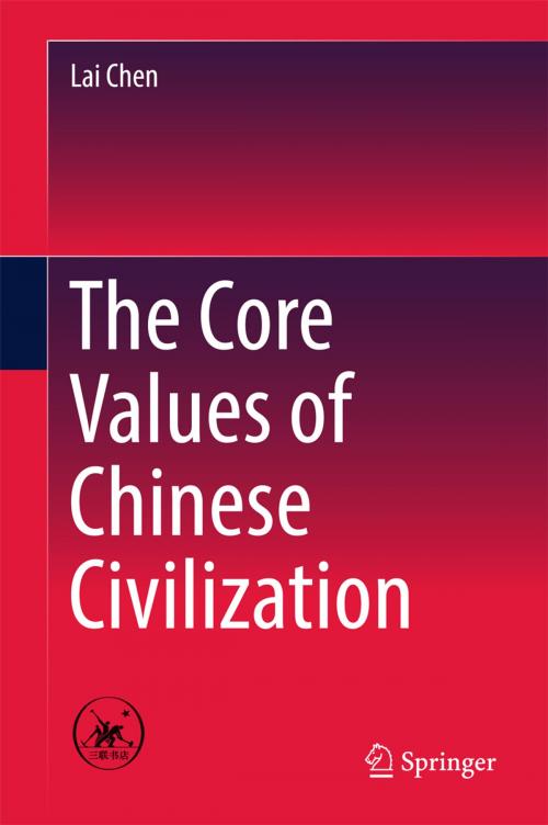 Cover of the book The Core Values of Chinese Civilization by Lai Chen, Springer Singapore