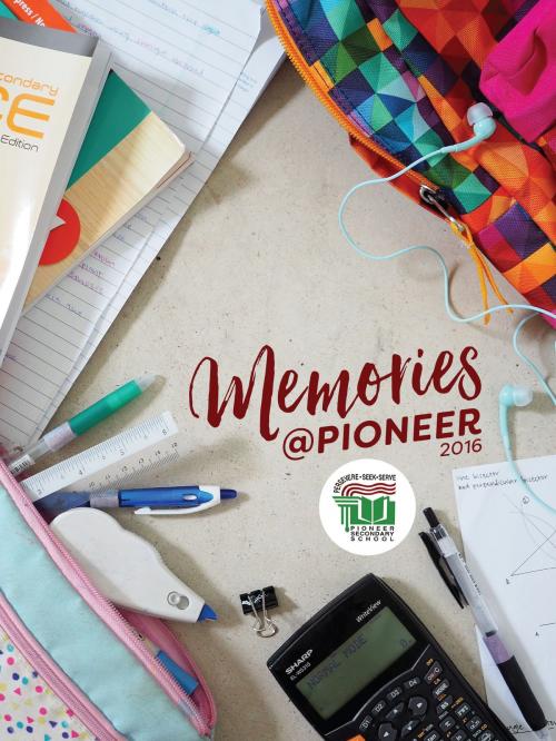 Cover of the book Memories @ Pioneer 2016 by Pioneer Secondary School, Tusitala (RLS) Pte Ltd