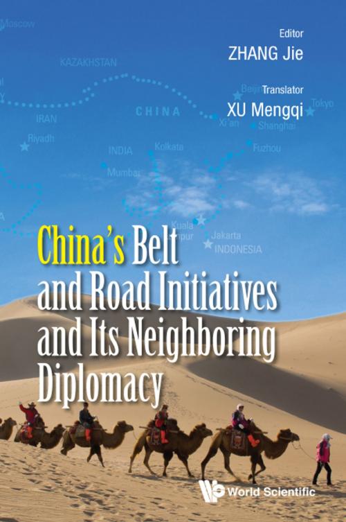 Cover of the book China's Belt and Road Initiatives and Its Neighboring Diplomacy by Mengqi Xu, Jie Zhang, World Scientific Publishing Company