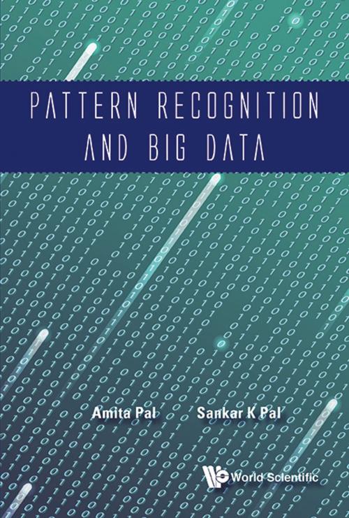 Cover of the book Pattern Recognition and Big Data by Amita Pal, Sankar K Pal, World Scientific Publishing Company