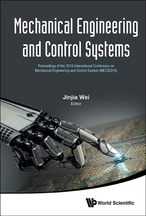 Cover of the book Mechanical Engineering and Control Systems by Jinjia Wei, World Scientific Publishing Company