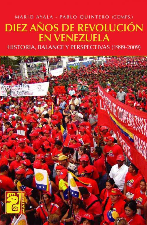 Cover of the book Diez años de revolución en Venezuela by Mario Ayala, Pablo Quintero, Editorial Maipue