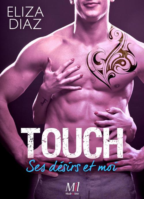 Cover of the book Touch. Ses désirs et moi by Léa Fouquet, Made in Love
