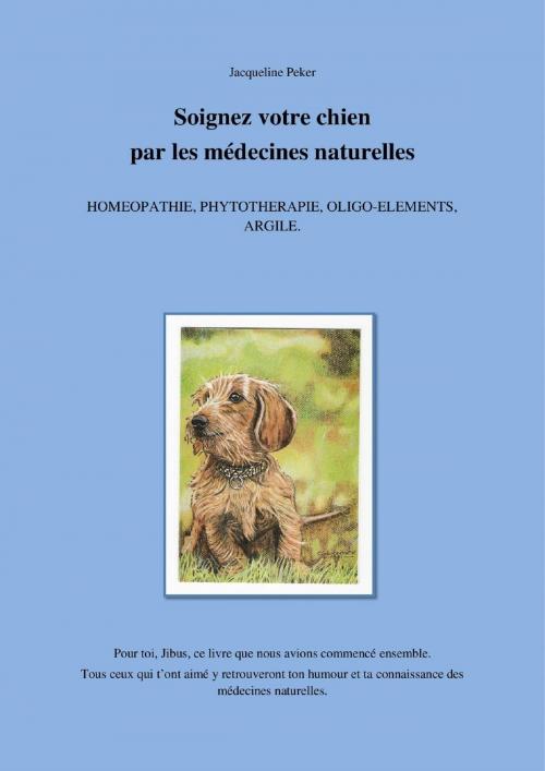 Cover of the book Soignez votre chien par les médecines naturelles by Jacqueline Peker, Librinova